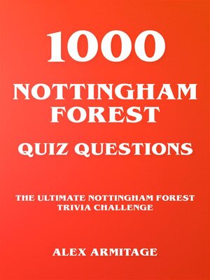 cover image of 1000 Nottingham Forest Quiz Questions--The Ultimate Nottingham Forest Trivia Challenge